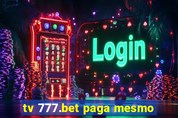 tv 777.bet paga mesmo